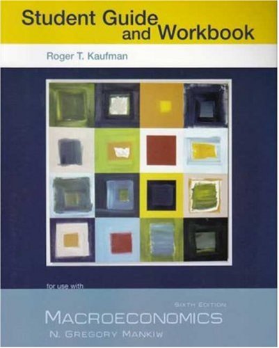 Macroeconomics: Student Guide and Workbook - Kaufmann, Roger T. and N. Gregory Mankiw