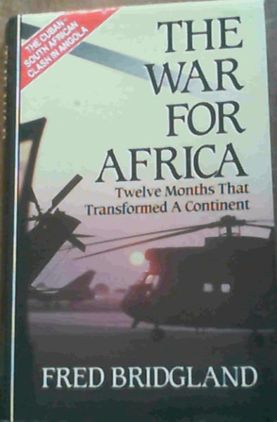 War for Africa: Twelve Months That Transformed a Continent (The Cuban - South African Clash in Angola) - Bridgland, Fred