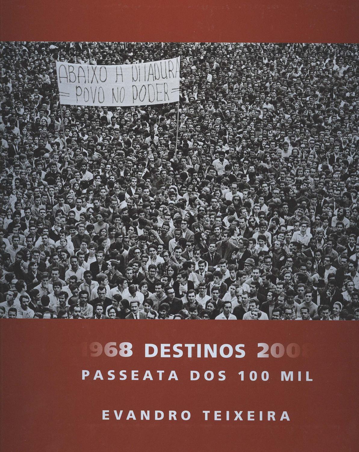 1968 destinos 2008 : passeata dos 100 mil. - Teixeira, Evandro