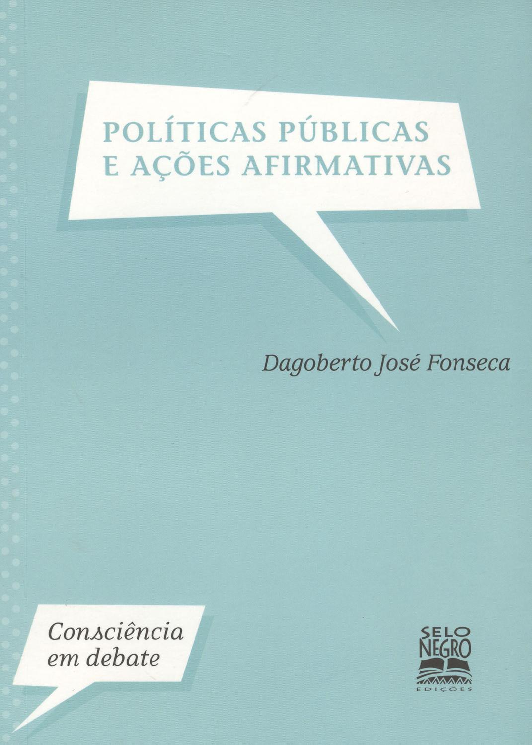 Políticas públicas e ações afirmativas.-- ( Consciência em debate ) - Fonseca, Dagoberto José -