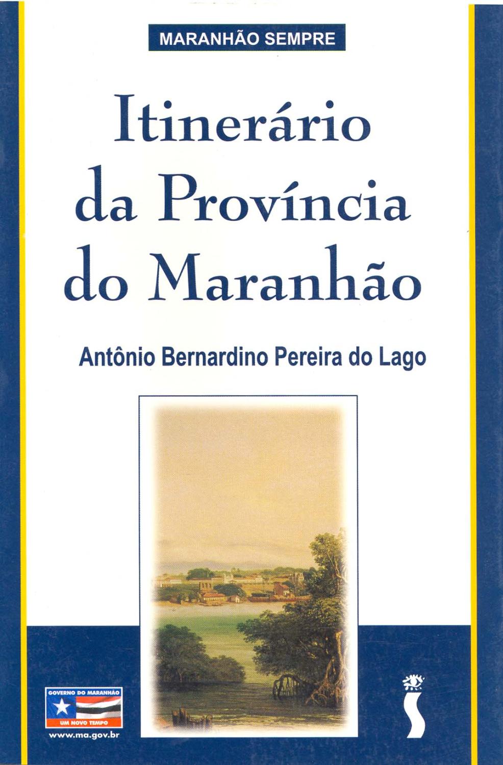 Itinerário da Província do Maranhão. -- ( Maranhão sempre ) - Lago, Antônio Bernardino Pereira do