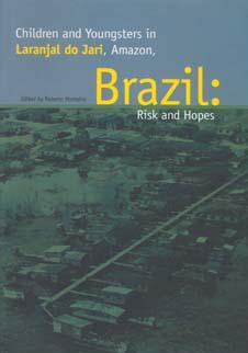 Children and Youngsters in Laranjal do Jari, Amazon Brasil : Risk and Hopes. - Monteiro, Roberto Alves