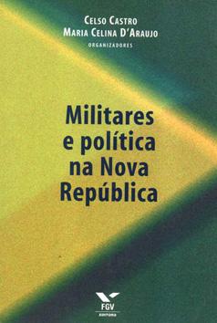 Militares e política na Nova República. - Castro, Celso