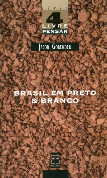 Brasil em preto & branco : o passado escravista que não passou. -- ( Livre pensar ; 4 ) - Gorender, Jacob