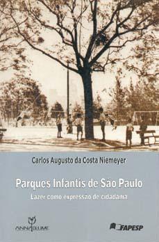 Parques infantis de São Paulo : lazer como expressão de cidadania. - Niemeyer, Carlos Augusto da Costa