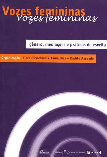 Vozes femininas : gêneros, mediações e práticas da escrita (2001, mai. 23-25 : Rio de Janeiro, Br). - Süssekind, Flora