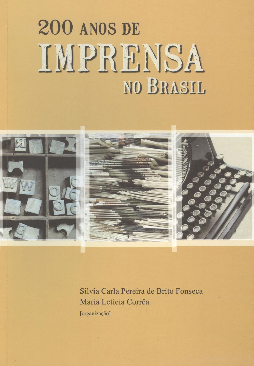 200 anos de imprensa no Brasil. - Fonseca, Silvia Carla Pereira de Brito - Corrêa, Maria Letícia -