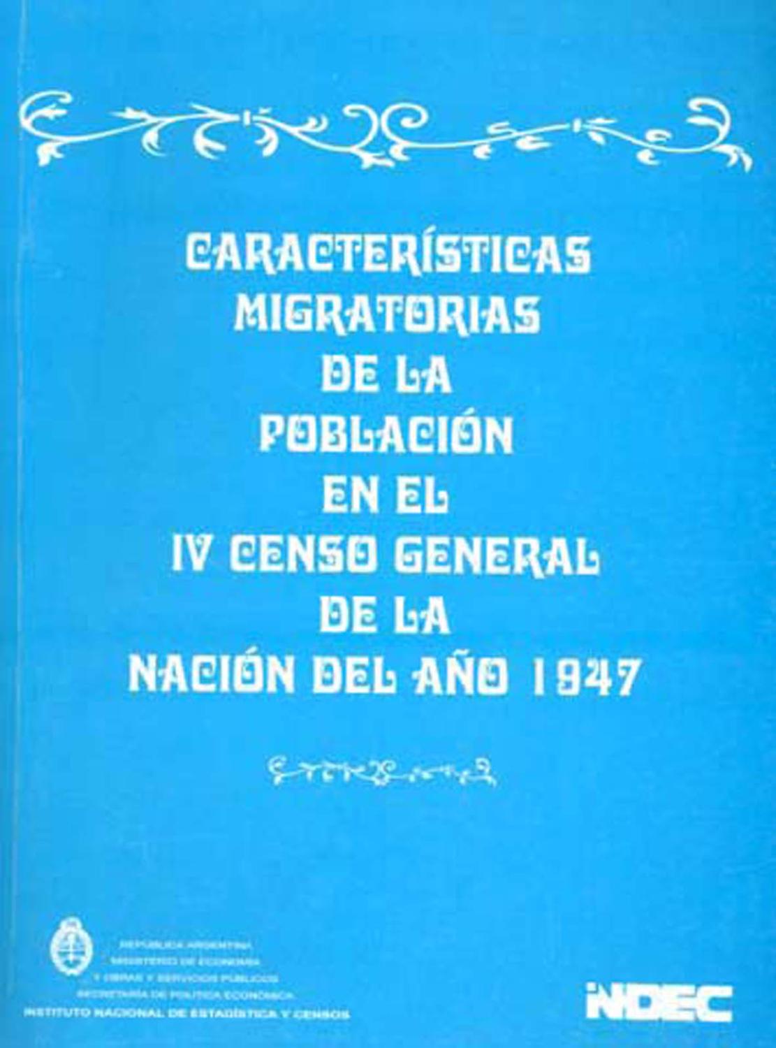 Características migratorias de la población en el IV Censo General de la Nación del año 1947. - Instituto Nacional de Estadística y Censos (Argentina) -