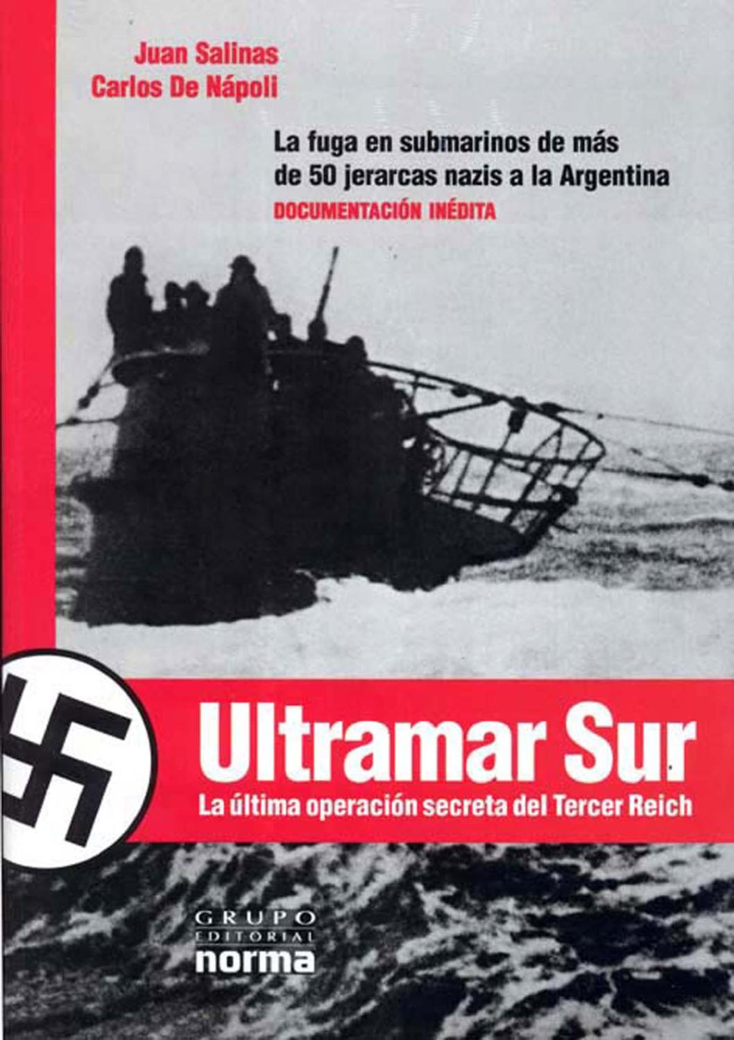 Ultramar sur : la fuga en submarinos de más de 50 jerarcas nazis a la Argentina. - Salinas, Juan José - De Nápoli, Carlos -