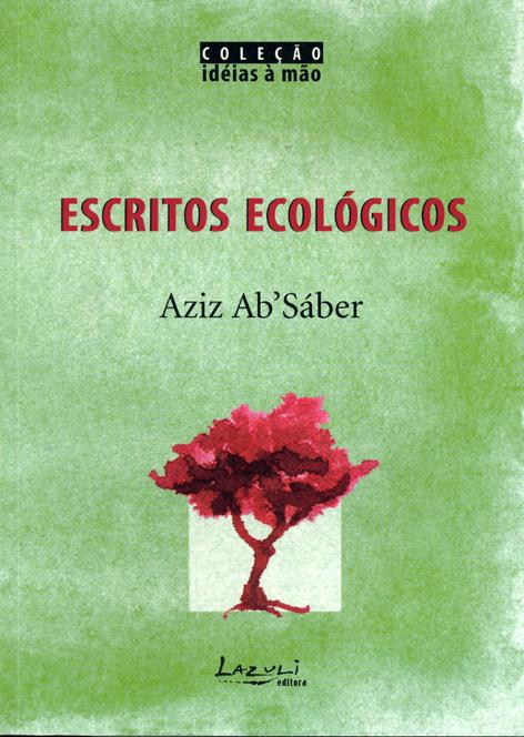 Escritos ecológicos. -- ( Idéias à mão ) - Ab'Sáber, Aziz Nacib