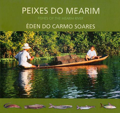 Peixes do Mearim = Fishes of the Mearim river. - Soares, Éden do Carmo