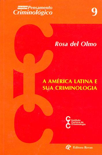 A América Latina e sua criminologia. -- ( Pensamento criminológico ; 9 ) - Olmo, Rosa del