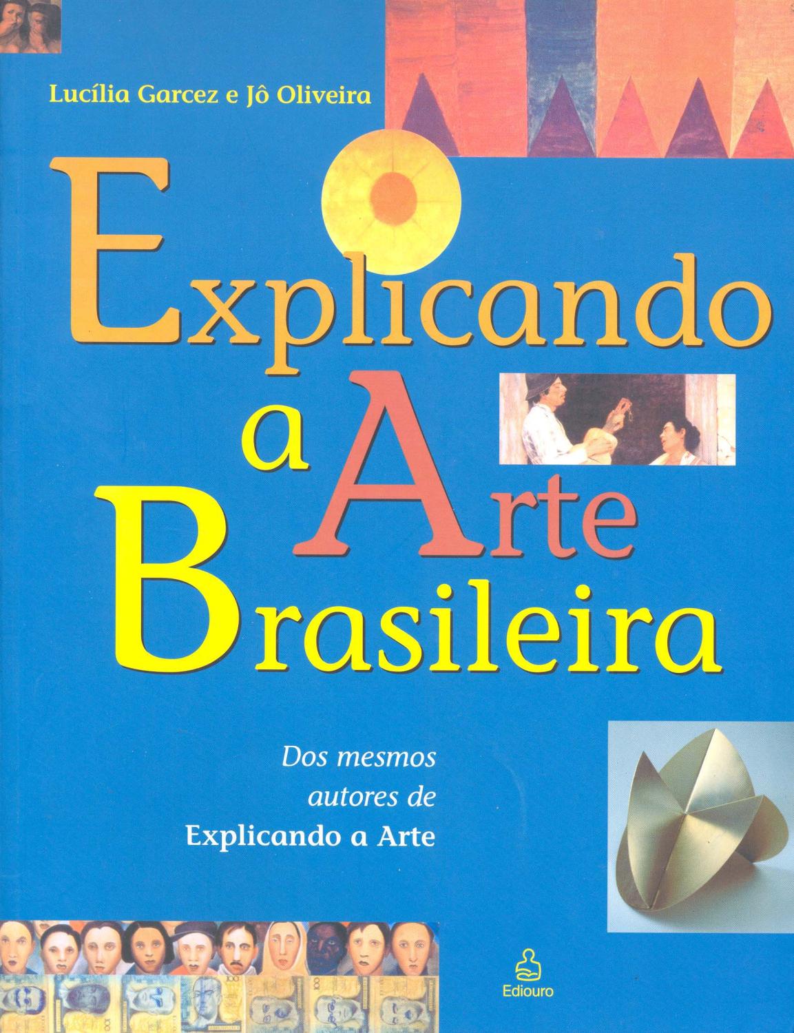 Explicando a arte brasileira. -- ( Explicado ) - Oliveira, Jô