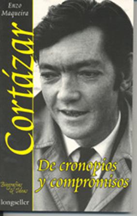 Cortázar : de cronopios y compromisos.-- ( Biografías e ideas ) - Maqueira, Enzo -