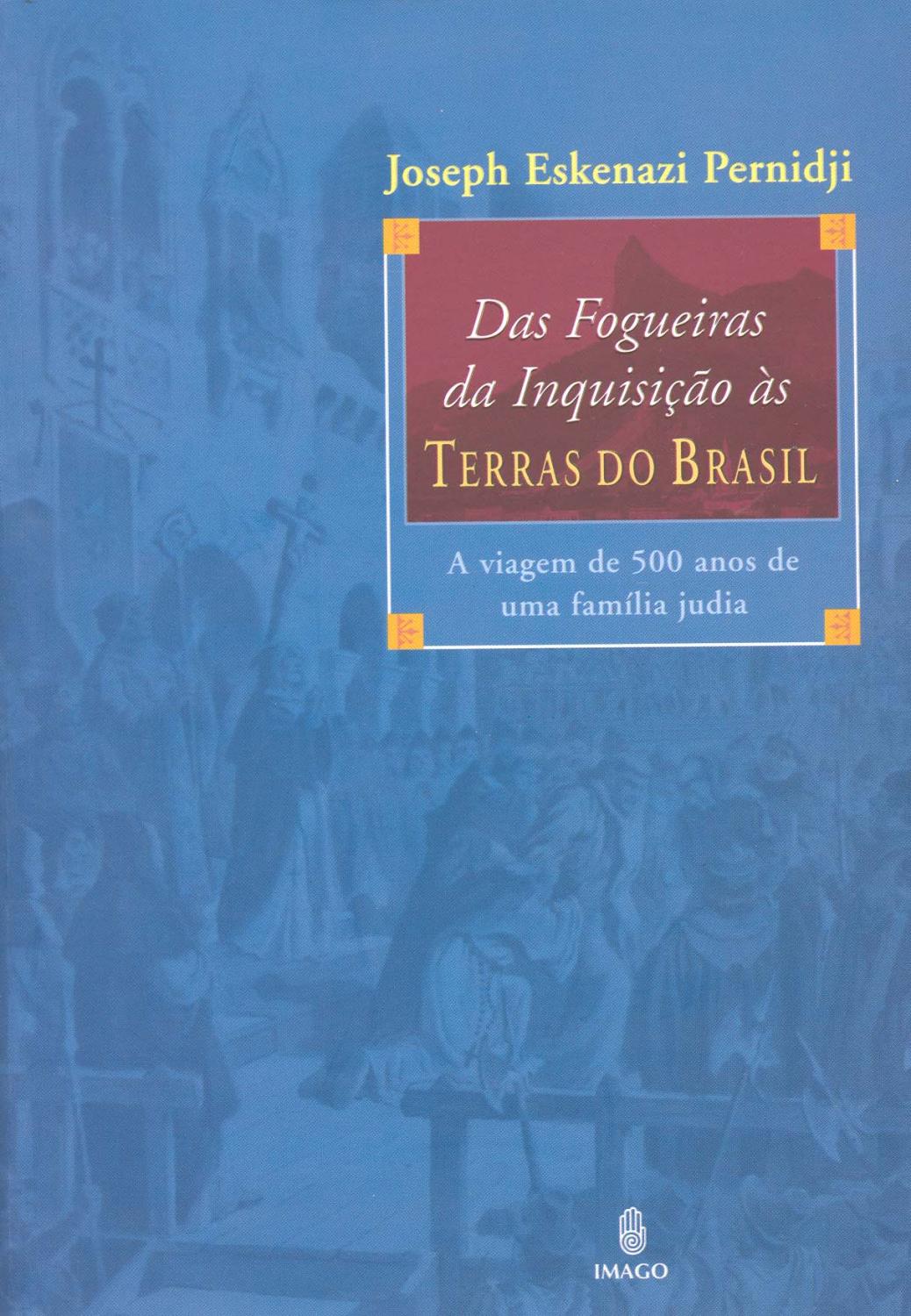 Das fogueiras da Inquisição às terras do Brasil : a viagem de 500 anos de uma família judia. - Pernidji, Joseph Eskenazi