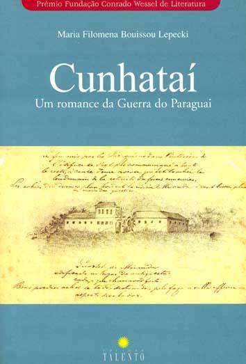 Cunhataí : um romance da Guerra do Paraguai. - Lupecki, Maria Filomena Bouissou