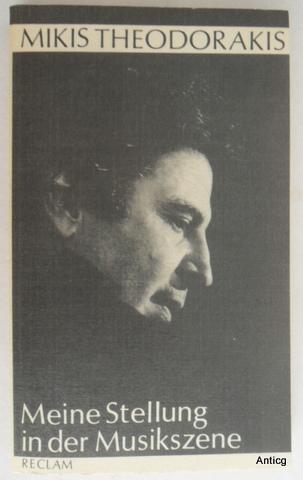Meine Stellung in der Musikszene. Schriften, Essays, Interviews 1952-1984. - Theodorakis, Mikis