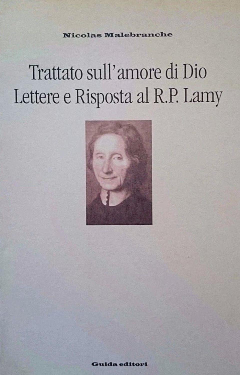 TRATTATO SULL’AMORE DI DIO LETTERE E RISPOSTA AL R.P. LAMY - NICOLAS MALEBRANCHE