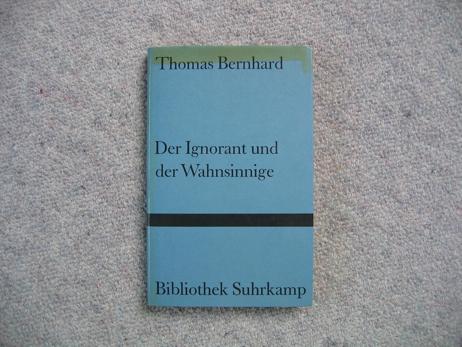 Der Ignorant und der Wahnsinnige - Bibliothek Suhrkamp 317 - Bernhard, Thomas