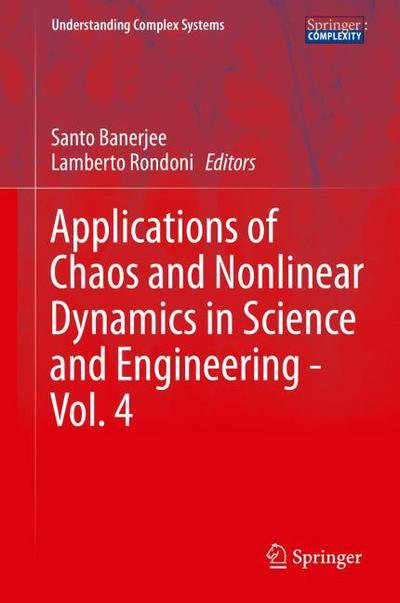 Applications of Chaos and Nonlinear Dynamics in Science and Engineering - Vol. 4 - Lamberto Rondoni