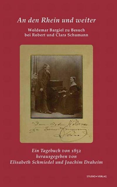 An den Rhein und weiter. Woldemar Bargiel zu Besuch bei Robert und Clara Schumann - Woldemar Bargiel