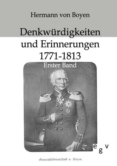 Denkwürdigkeiten und Erinnerungen 1771-1813 : Erster Band - Hermann Von Boyen