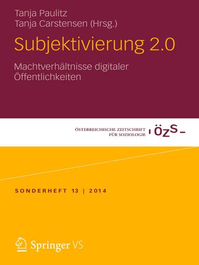 Subjektivierung 2.0 : Machtverhältnisse digitaler Öffentlichkeiten - Tanja Carstensen