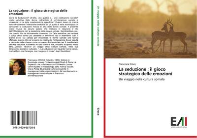 La seduzione : il gioco strategico delle emozioni : Un viaggio nella cultura somala - Francesca Croce