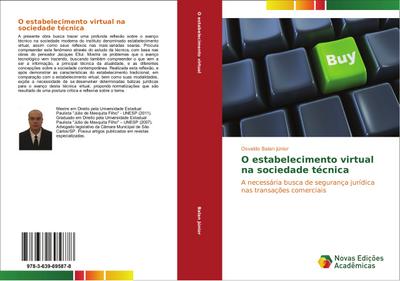 O estabelecimento virtual na sociedade técnica : A necessária busca de segurança jurídica nas transações comerciais - Osvaldo Balan Júnior