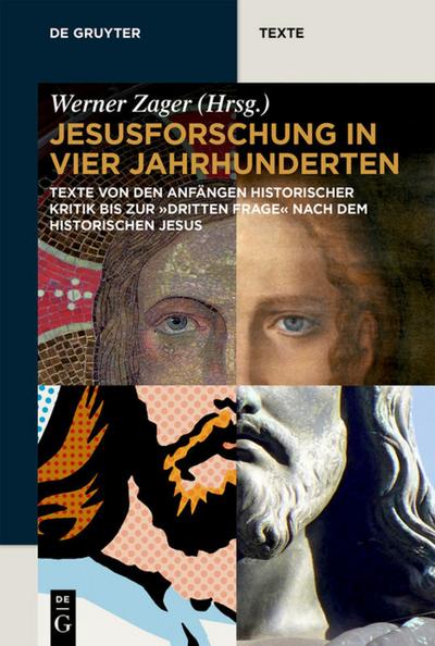 Jesusforschung in vier Jahrhunderten : Texte von den Anfängen historischer Kritik bis zur 