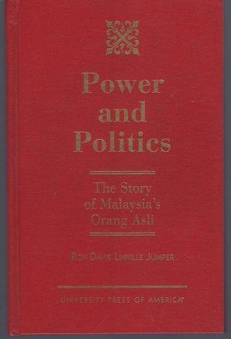 Power and Politics: The Story of Malaysia's Orang Asli (W.Alton Jones Foundation Series on the) - Jumper, Roy Davis Linville