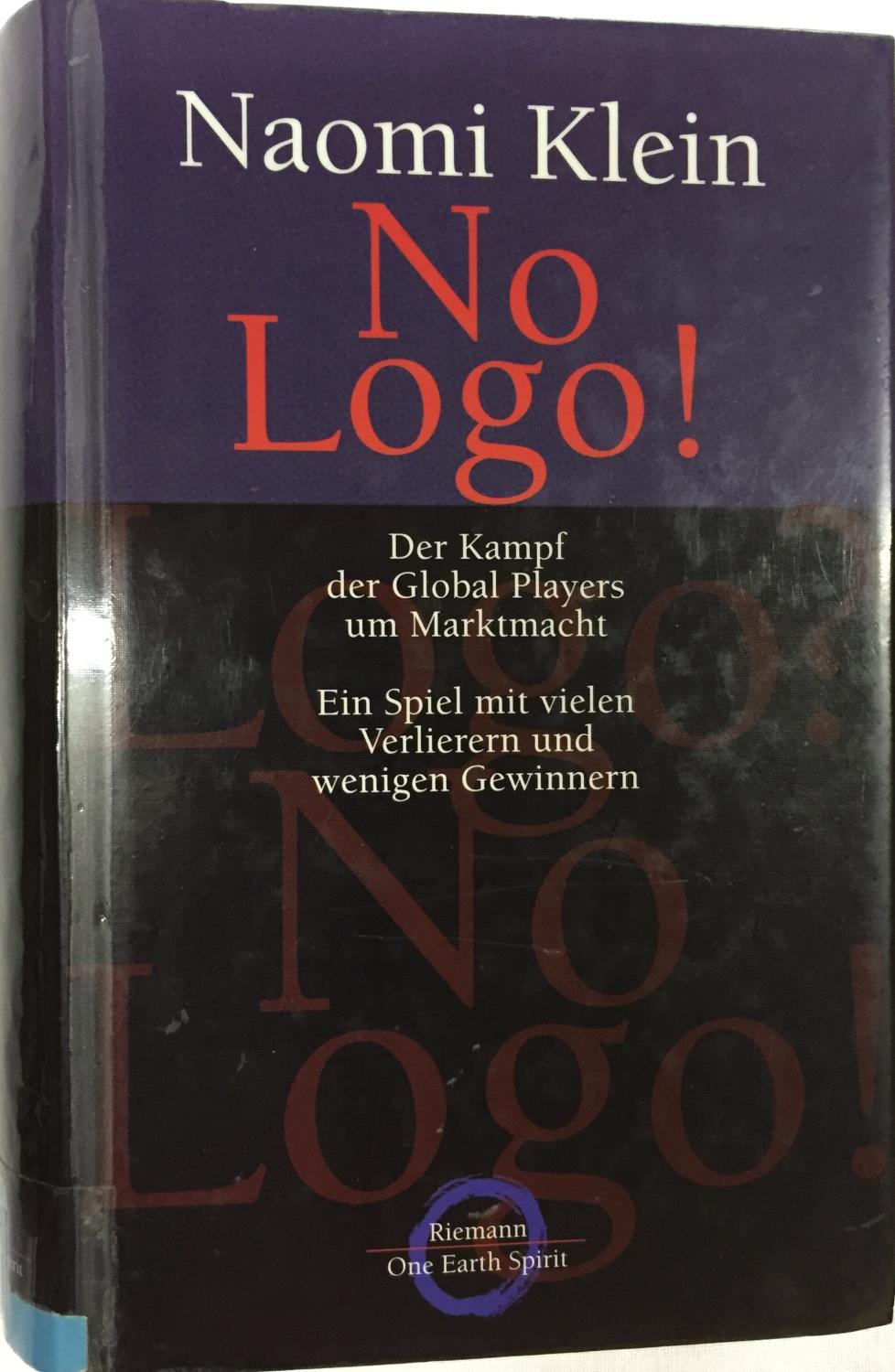 No Logo! Der Kampf der Global Players um Marktmacht. Ein Spiel mit vielen Verlierern und wenigen Gewinnern. Klein, Naomi [ ] [Softcover]