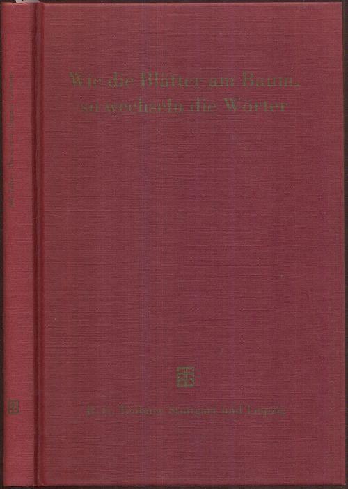 Wie die Blätter am Baum, so wechseln die Wörter. 100 Jahre Thesaurus linguae Latinae. Vorträge der Veranstaltungen am 29. und 30. Juni 1994 in München. Mit einem Anhang: Materialien zur Geschichte des Thesaurus linguae Latinae. - Krömer, Dietfried (Hrsg.)