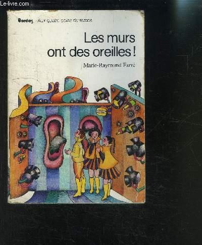 LES MURS ONT DES OREILLES! - FARRE MARIE-RAYMOND