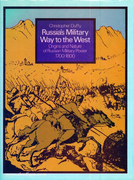 Russia's Military Way to the West. Origins and Nature of Russian Military Power 1700-1800 - Duffy, C.