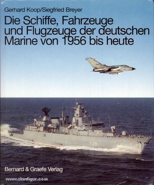 Die Schiffe, Fahrzeuge und Flugzeuge der deutschen Marine von 1956 bis heute - Koop/Breyer