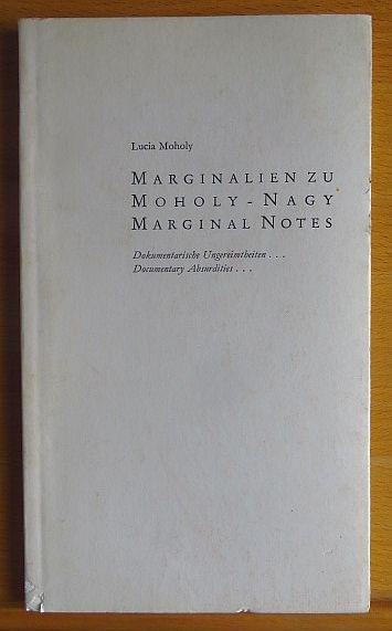 Marginalien zu Moholy-Nagy : Dokumentarische Ungereimtheiten . . . marginal notes . . . - Moholy, Lucia