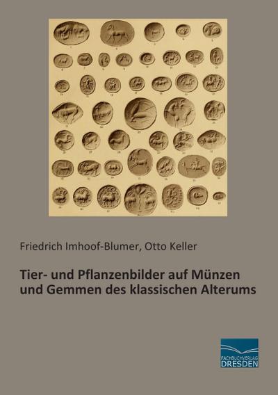 Tier- und Pflanzenbilder auf Münzen und Gemmen des klassischen Alterums - Friedrich Imhoof-Blumer