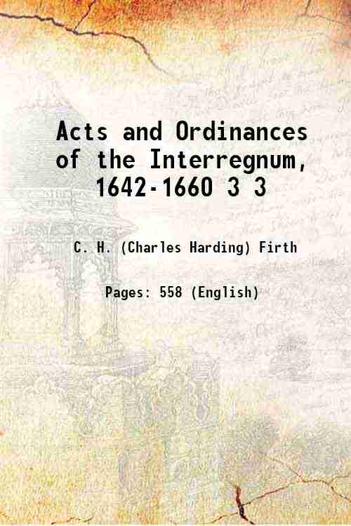 Acts and Ordinances of the Interregnum, 1642-1660 Volume 3 ( 1911)[HARDCOVER] - C. H. (Charles Harding) Firth
