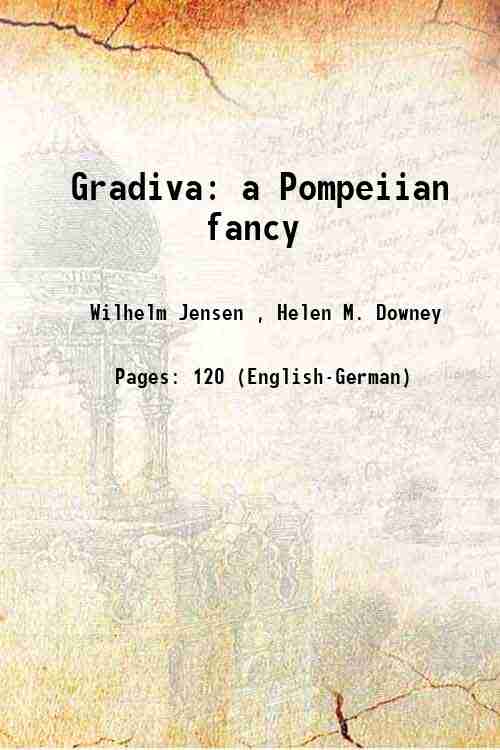 Gradiva a Pompeiian fancy 1918 [Hardcover] - Wilhelm Jensen , Helen M. Downey