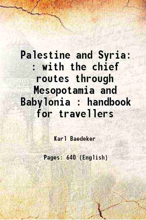Palestine and Syria : with the chief routes through Mesopotamia and Babylonia : handbook for travellers 1906 [Hardcover] - Karl Baedeker