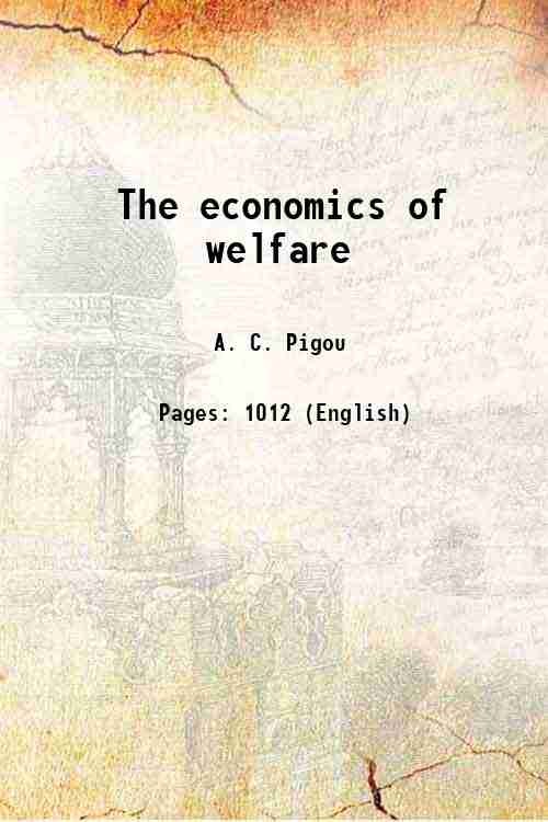 The economics of welfare 1920 [Hardcover] - A. C. Pigou