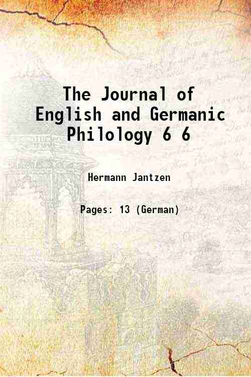 The Journal of English and Germanic Philology Volume 6 1907 [Hardcover] - Hermann Jantzen