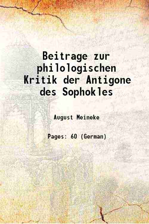 Beitrage zur philologischen Kritik der Antigone des Sophokles 1861 [Hardcover] - August Meineke