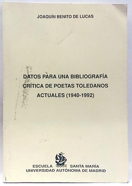 Datos Para Una Bibliografía De Poetas Toledanos Actuales (1940-1992) - Benito De Lucas, Joaquín