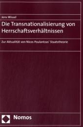 Die Transnationalisierung von Herrschaftsverhältnissen : Zur Aktualität von Nicos Poulantzas' Staatstheorie - Jens Wissel