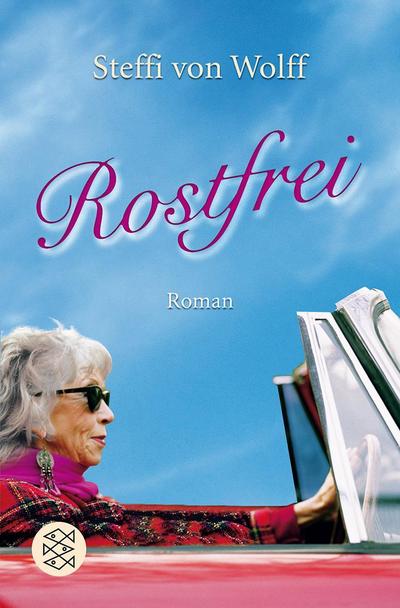 Rostfrei: Roman : Roman - Steffi von Wolff