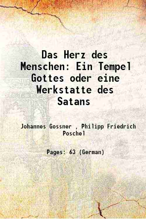 Das Herz des Menschen Ein Tempel Gottes oder eine Werkstatte des Satans 1831 - Johannes Gossner , Philipp Friedrich Poschel