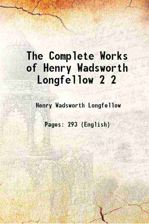 The Complete Works of Henry Wadsworth Longfellow Volume 2 1873 - Henry Wadsworth Longfellow