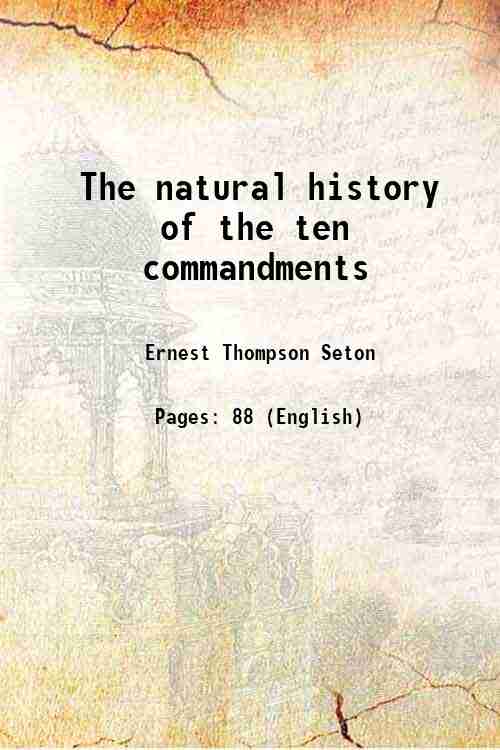 The natural history of the ten commandments 1907 by Ernest Thompson